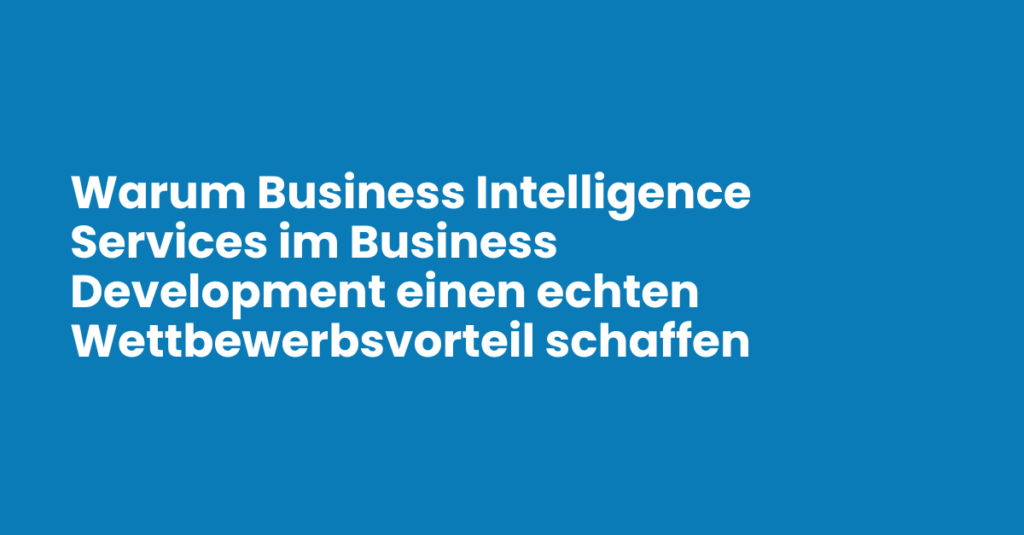 Business Intelligence Services schaffen einen entscheidenden Vorsprung im Business Development und Sales – durch bessere Vorbereitung, relevantere Gespräche und höhere Abschlussquoten.