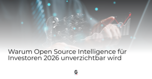 Warum Open Source Intelligence für Investoren 2026 unverzichtbar wird